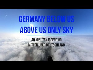 Germany below us, above us only sky - 40 Minuten irgendwo mitten über Deutschland