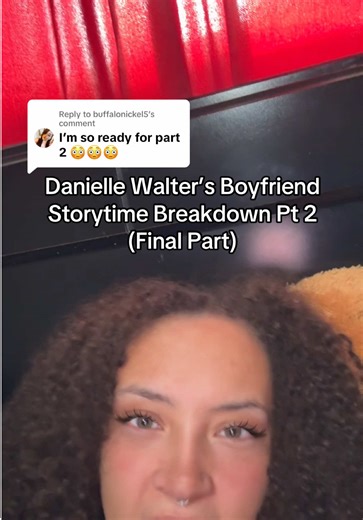 Danielle Walter's Boyfriend Storytime Breakdown Part 2