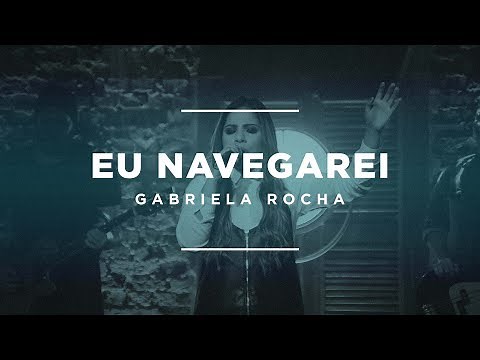 EU NAVEGAREI (LETRA) - GABRIELA ROCHA