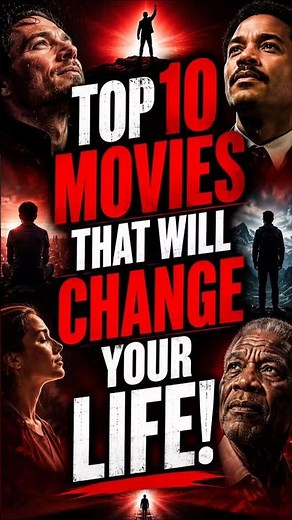 Top 10 Movies That Will Change Your Life!