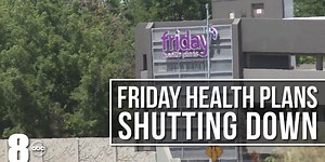 State puts Friday Health Plans into liquidation, consumers to lose insurance Aug. 31
