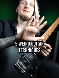 5 Weird Guitar Techniques That Sound Great
