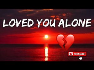 LOVED YOU ALONE 💔 Sad Songs Playlist 2026 - Best Breakup Songs Lyrics
