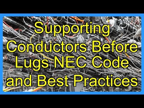 Supporting Conductors Before Lugs NEC Code and Best Practices