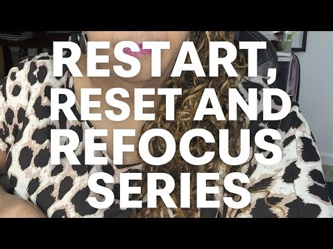 Restart reset and refocus part two ￼