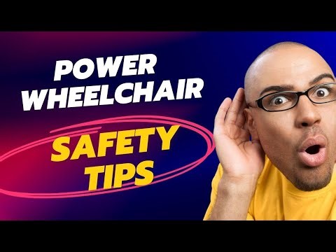 SAFETY TIPS: For power wheelchairs