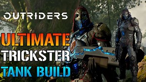 Outriders: THE BEST TRICKSTER TANK Build For End Game! SOLO & Carry CT15 EASY! (TANK Build Guide)