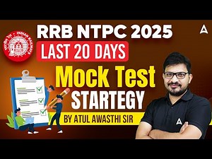 RRB NTPC 2025 | Last 20 Days Strategy | How to Attempt Mock Tests Effectively | By Atul Awasthi Sir