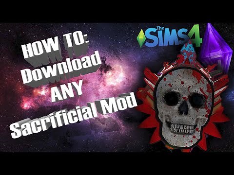HOW TO DOWNLOAD ANY SACRIFICIAL MOD - The Sims 4