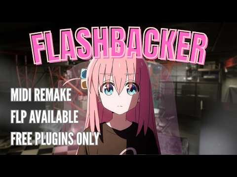 Kessoku Band - Flashbacker (FLP MIDI Remake) [Free Plugins Only] | Bocchi the Rock