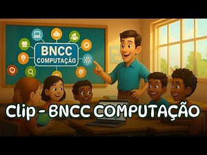 CLIP - BNCC COMPUTAÇÃO APRENDA CANTANDO