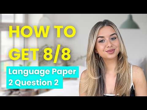 Language Paper 2 Question 2: How To Get 8/8