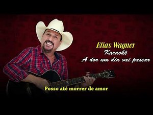 Elias Wagner - Karaokê - A dor um dia vai passar