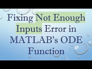 Fixing Not Enough Inputs Error in MATLAB's ODE Function