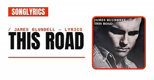 James Blundell - This Road Lyrics & Meaning