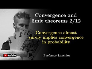 09-02. Convergence and limit theorems - Convergence almost surely implies convergence in proba.
