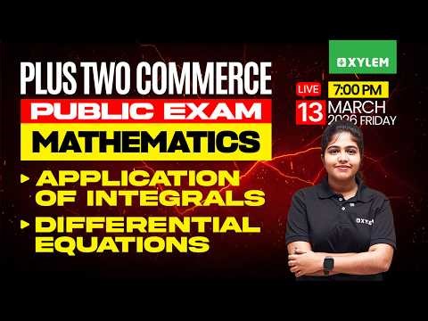 Plus Two Commerce Public Exam - Maths | Application Of Integrals, Differential Equations | Xylem