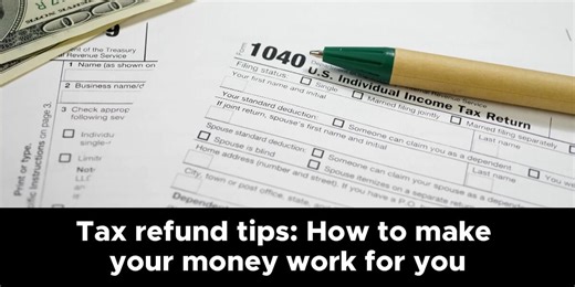 Tax refund tips: How to make your money work for you