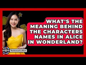 What's The Meaning Behind The Characters Names In Alice In Wonderland? - The Animation Reel