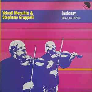 Yehudi Menuhin & Stephane Grappelli - Jealousy (Hits Of The Thirties)