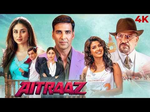 Aitraaz (4K) Hindi Full Movie | Akshay Kumar, Kareena Kapoor & Priyanka Chopra | Bollywood Movies