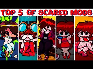 Top 5 GF Scared Mods - Friday Night Funkin'