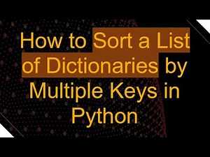 How to Sort a List of Dictionaries by Multiple Keys in Python