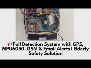 📢 Fall Detection System with GPS, MPU6050, GSM & Email Alerts | Elderly Safety Solution