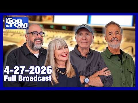The BOB AND TOM SHOW April 27, 2026