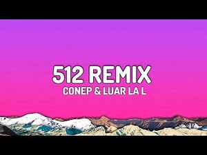 512 (Remix) - Conep & Luar La L (Letra/Lyrics)