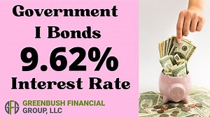 Government Savings Bonds (I Bonds) Are Paying A 9.62% Interest Rate | Greenbush Financial Group