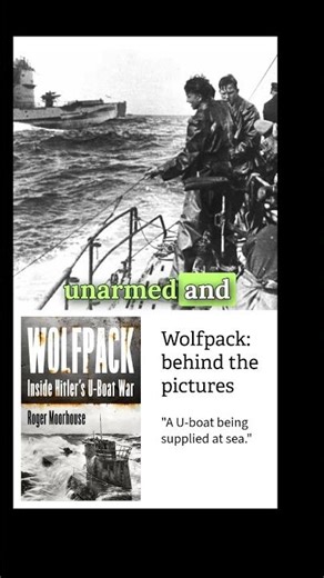 How to Supply a U-Boat at Sea. Pictures from Wolfpack: Inside the U-Boat war by Roger Moorhouse