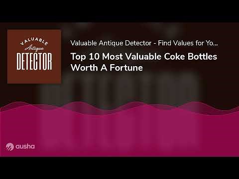 Top 10 Most Valuable Coke Bottles Worth A Fortune