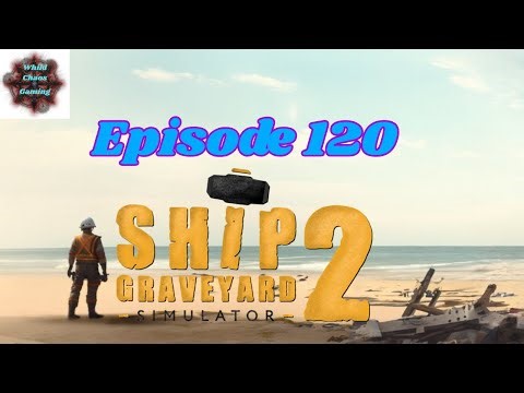 Ship Graveyard 2 -|- Episode 120