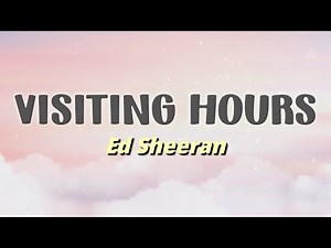 Ed Sheeran - Visiting Hours (Lyrics) [Live Performance Video]