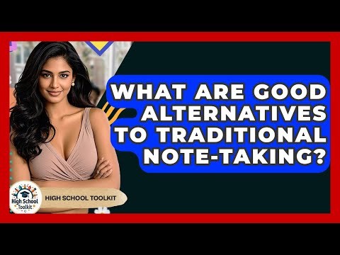 What Are Good Alternatives To Traditional Note-taking? - High School Toolkit
