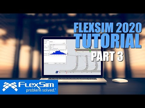 FlexSim 2020 Tutorial: Part 3