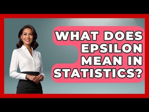 What Does Epsilon Mean In Statistics? - The Friendly Statistician