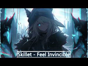 Nightcore- Skillet-Feel Invincible