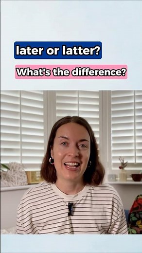 LATER and LATTER - what’s the difference in English?