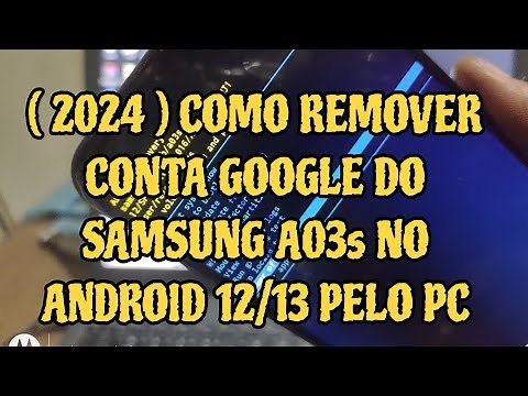 COMO REMOVER CONTA GOOGLE DO SAMSUNG A03S NO ANDROID 12/OU 13 PELO PC (VIDEO F/2024)LEIA A DESCRIÇÃO