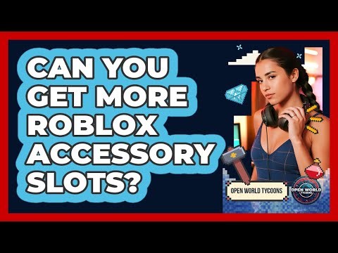 Can You Get More Roblox Accessory Slots? - Open World Tycoons