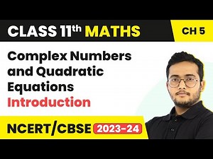 Complex Numbers and Quadratic Equations - Introduction | Class 11 Maths Chapter 5