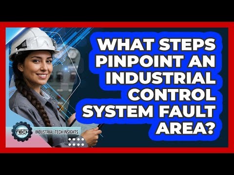 What Steps Pinpoint An Industrial Control System Fault Area?