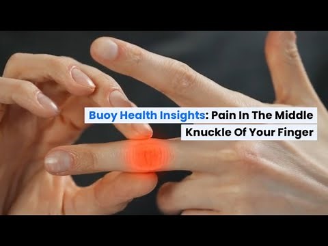 Pain in the Middle Knuckle of Finger: Common Causes and When to Seek Medical Care | BuoyHealth.com