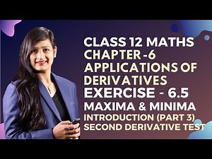 Class 12 Maths Chapter 6, Maxima & Minima (Introduction Part 3) | Applications of Derivatives