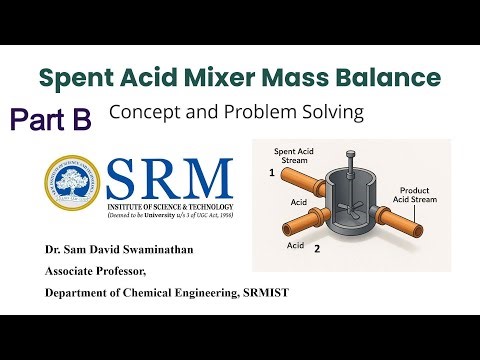 Lecture 3 Unit 2 Part B | Mixer Mass Balance Problems |Spent Acid Mixing| Basic Chemical Engineering