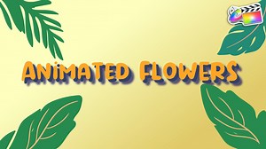 Animated Flowers for FCPX