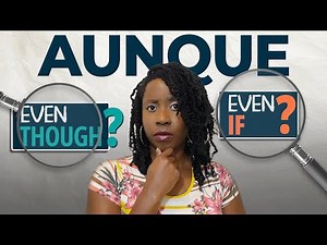 How to Use AUNQUE Correctly in Spanish: Subjunctive vs. Indicative | Spanish Grammar