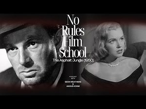 No Rules Film School 🎓 The Asphalt Jungle (1950) | Crime and Punishment... and Great Cinema!
